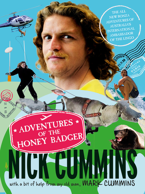 Title details for The Adventures of the Honey Badger by Nick Cummins - Available